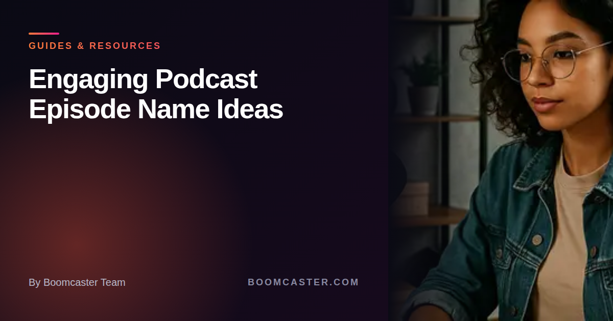 Engaging Podcast Episode Name Ideas